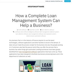 How a Complete Loan Management System Can Help a Business?