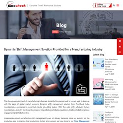Dynamic Shift Management Solution Provided for a Manufacturing Industry