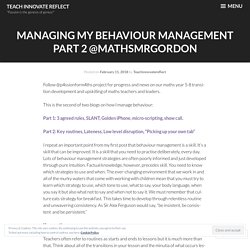 Managing my behaviour management part 2 – Teach innovate reflect