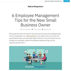 6 Employee Management Tips for the New Small Business Owner – MyEventOrganizers
