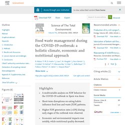 Science of The Total Environment Volume 742, 10 November 2020, Food waste management during the COVID-19 outbreak: a holistic climate, economic and nutritional approach