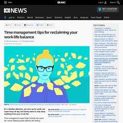 Time management tips for reclaiming your work-life balance