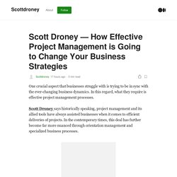 Scott Droney — How Effective Project Management is Going to Change Your Business Strategies