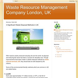 Waste Resource Management Company London, UK: 3 Significant Waste Disposal Methods in UK