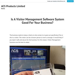 Is A Visitor Management Software System Good For Your Business? – ACS Products Limited