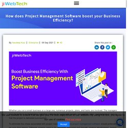 How does Project Management Software Boost your Business Efficiency?
