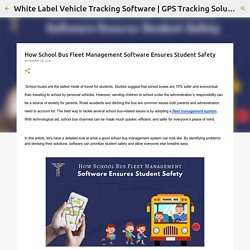 How School Bus Fleet Management Software Ensures Student Safety