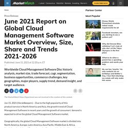 June 2021 Report on Global Cloud Management Software Market Overview, Size, Share and Trends 2021-2026