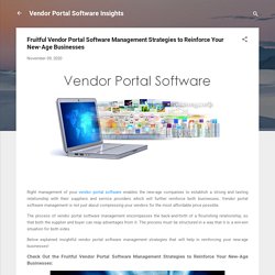 Fruitful Vendor Portal Software Management Strategies to Reinforce Your New-Age Businesses