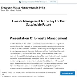 E-waste Management Is The Key For Our Sustainable Future – Electronic Waste Management in India