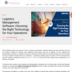 Logistics Management Software: Choosing the Right Technology for Your Operations