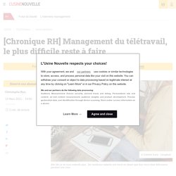 [Chronique RH] Management du télétravail, le plus difficile reste à faire