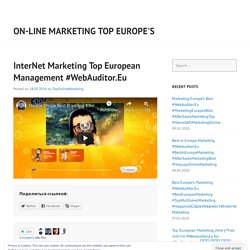 InterNet Marketing Top European Management #WebAuditor.Eu