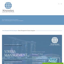 Stress Management Workshop Singapore. Stress Management Course