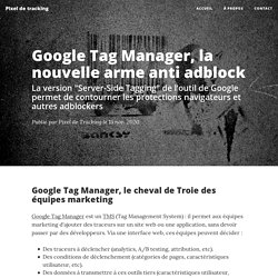 Google Tag Manager, la nouvelle arme anti adblock