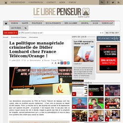 La politique managériale criminelle de Didier Lombard chez France Télécom/Orange