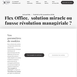 Flex Office,  solution miracle ou fausse révolution managériale ? – OPENMIND KFÉ – Faciliter l'intelligence collective