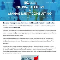 Interim Managers are More than Just Instant Available Candidates - IEC