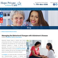 Managing the Behavioral Changes with Alzheimer’s Disease