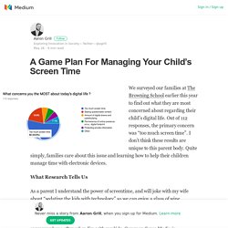 A Game Plan For Managing Your Child’s Screen Time – Aaron Grill – Medium