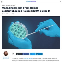 Managing Health From Home: LetsGetChecked Raises $150M Series D