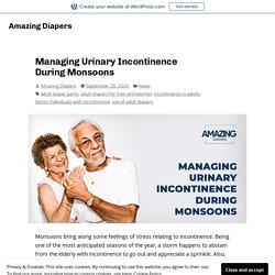 Managing Urinary Incontinence During Monsoons