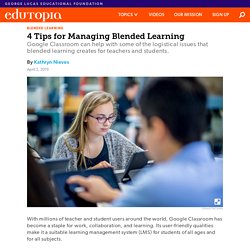 4 Tips for Managing Blended Learning With Google Classroom