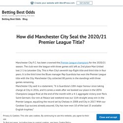 How did Manchester City Seal the 2020/21 Premier League Title? – Betting Best Odds