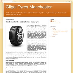 Gilgal Tyres Manchester: How to maintain the roadworthiness of your tyres