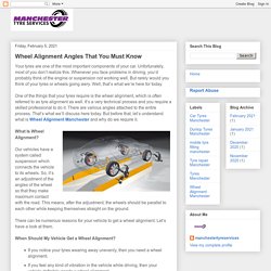 Manchester Tyres Services: Wheel Alignment Angles That You Must Know