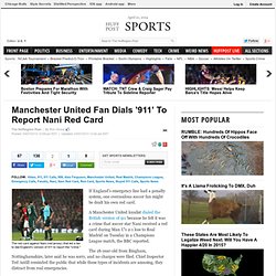 Manchester United Fan Dials '911' To Report Nani Red Card
