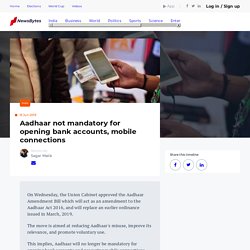 Aadhaar not mandatory for opening bank accounts, mobile connections