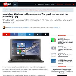 Mandatory Windows 10 Home updates: The good, the bad, and the potentially ugly