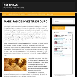 Maneiras de Investir em Ouro - Bio Temas