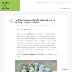 Hồ Điều Hòa mang lại giá trị cho chung cư An Bình City như thế nào – Hoàng Cầu skyline