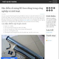 Đặc điểm vỏ màng RO Inox dùng trong công nghiệp và sinh hoạt - THIẾT BỊ MÔI TRƯỜNG