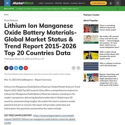 May 2021 Report on Global Lithium Ion Manganese Oxide Battery Materials Market Size, Share, Value, and Competitive Landscape 2021