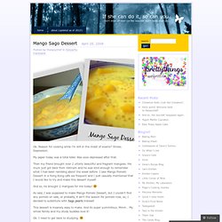 Mango Sago Dessert « If she can do it, so can you.