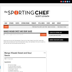 Mango Wasabi Sweet and Sour Sauce - The Sporting ChefThe Sporting Chef