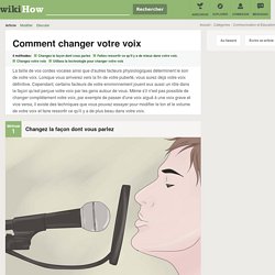 4 manières de changer votre voix