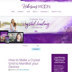 How to Make a Crystal Grid - Hibiscus Moon Crystal Academy
