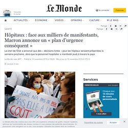 Hôpitaux : face aux milliers de manifestants, Macron annonce un « plan d’urgence conséquent »