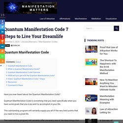 Quantum Manifestation Code 7 Steps to Live Your Dreamlife -
