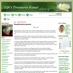 Manifestation Quartz : Lifes Treasures Kauai, Home of Authentic Northern California Monatomic Andara Crystals since 2002