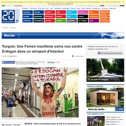 Turquie: Une Femen manifeste seins nus contre Erdogan dans un aéroport d'Istanbul