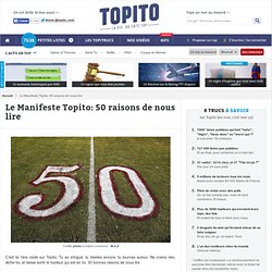 Le Manifeste Topito: 50 raisons de nous lire