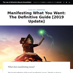 Manifesting What You Want: The Definitive Guide [2019 Update]