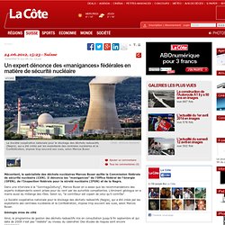Un expert dénonce des «manigances» fédérales en matière de sécurité nucléaire - Suisse