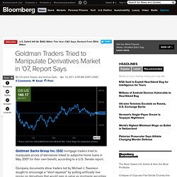 Goldman Traders Tried to Manipulate Derivatives Market in '07, Report Says