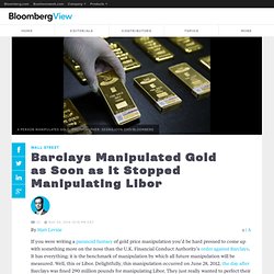 Barclays Manipulated Gold as Soon as It Stopped Manipulating Libor